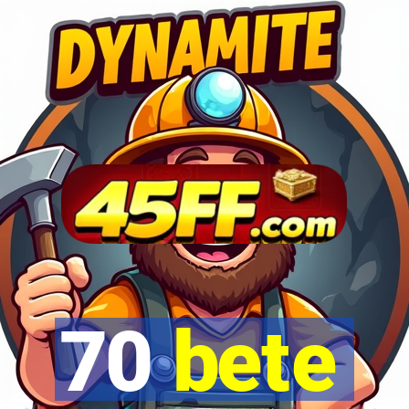 70 bete